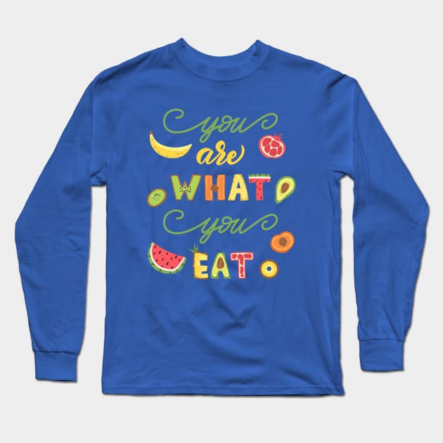 You Are What You Eat Long Sleeve T-Shirt by Mako Design 